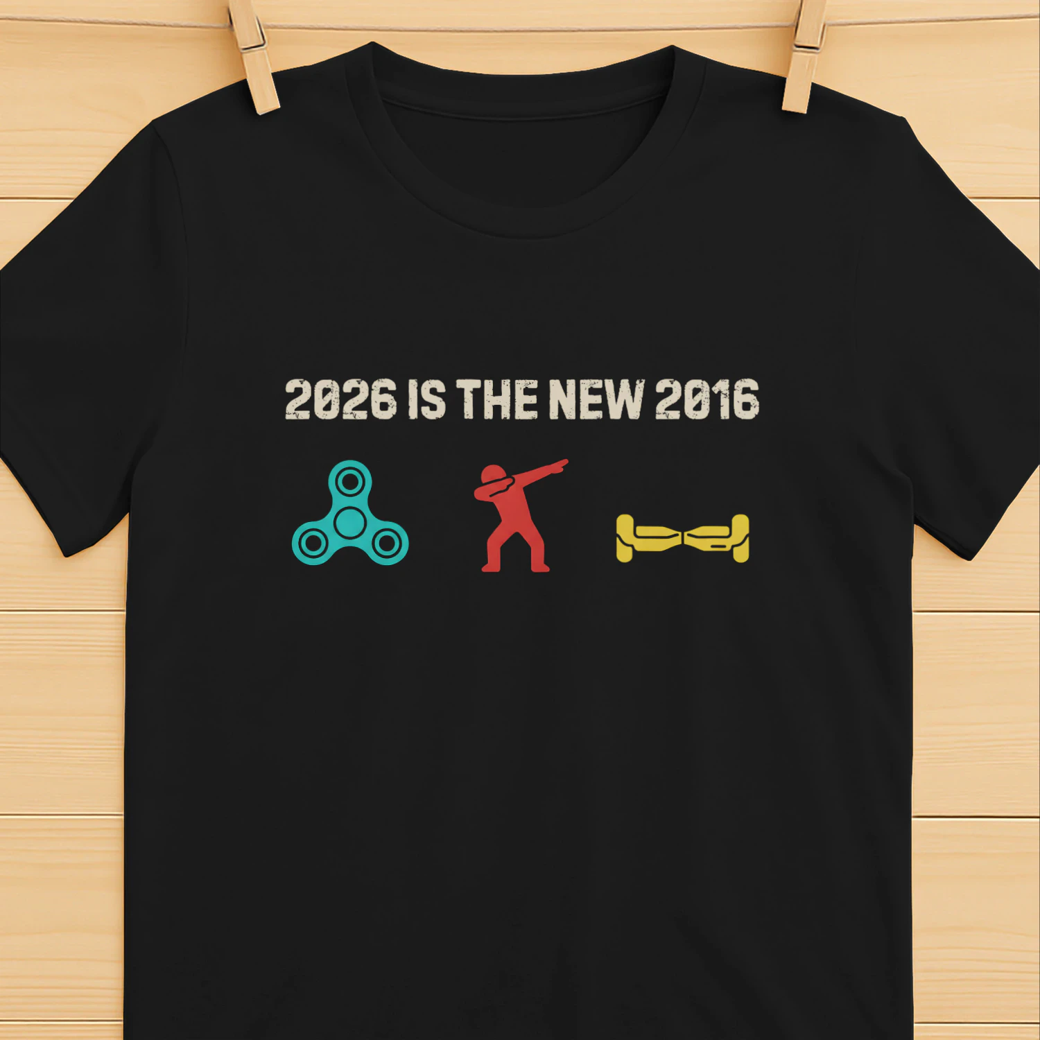 2026 Is The New 2016 Funny Nostalgia Meme Shirt_ Fidget Spinner, Dab & Hoverboard Tee for Gen Z