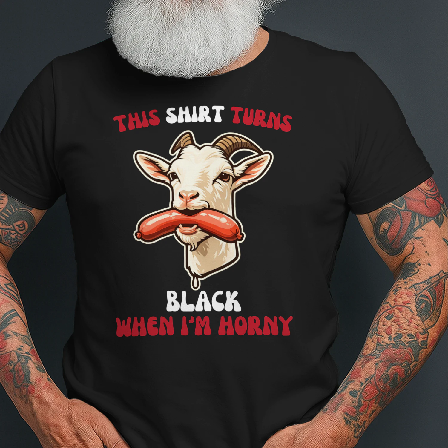This Shirt Turns Black When I'm Horny Tee For Hot Girls, Goat Swallow Sausage Shirt, Adult Humor Gag Gift, Funny Inappropriate Adult TShirt