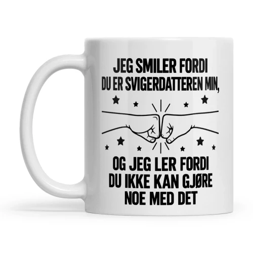JEG SMILER FORDI DU ER SVIGERDATTEREN MIN