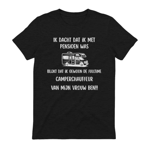 Ik dacht dat ik met pensioen was... Blijkt dat ik gewoon de fulltime camperchauffeur van mijn vrouw ben! Copy 2