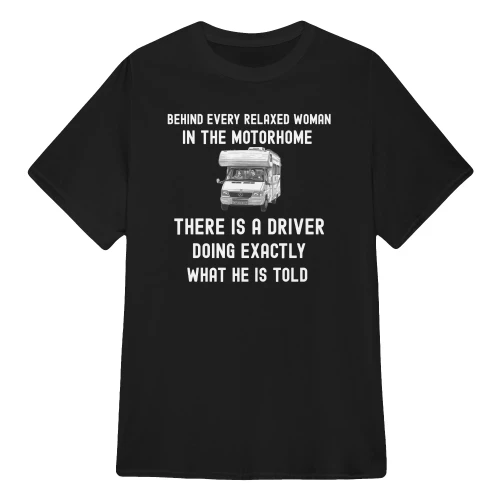 Behind every relaxed woman in the motorhome, there is a driver doing exactly what he is told