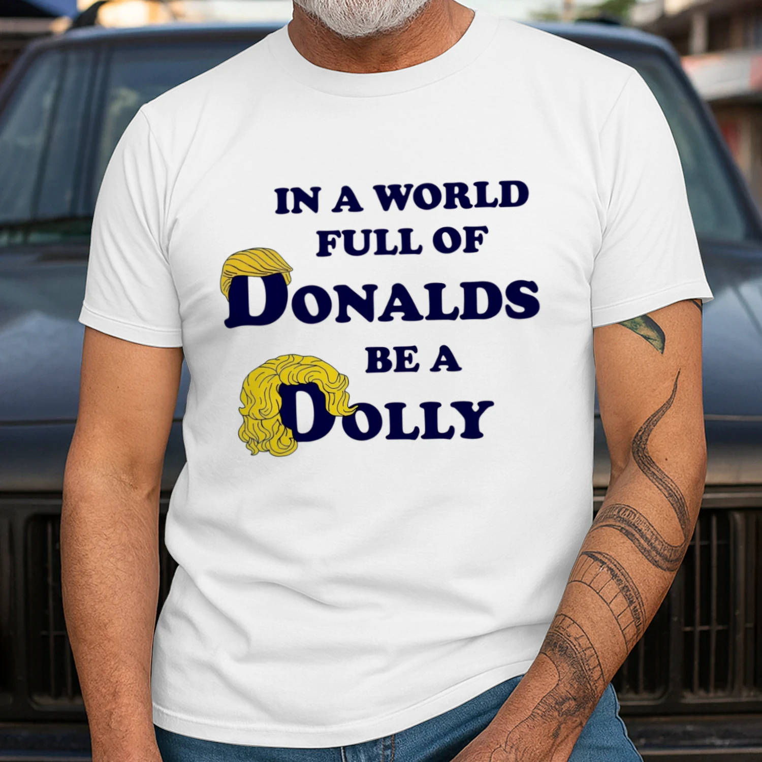 In A World Full Of Donalds Be A Dolly Unisex T-shirt