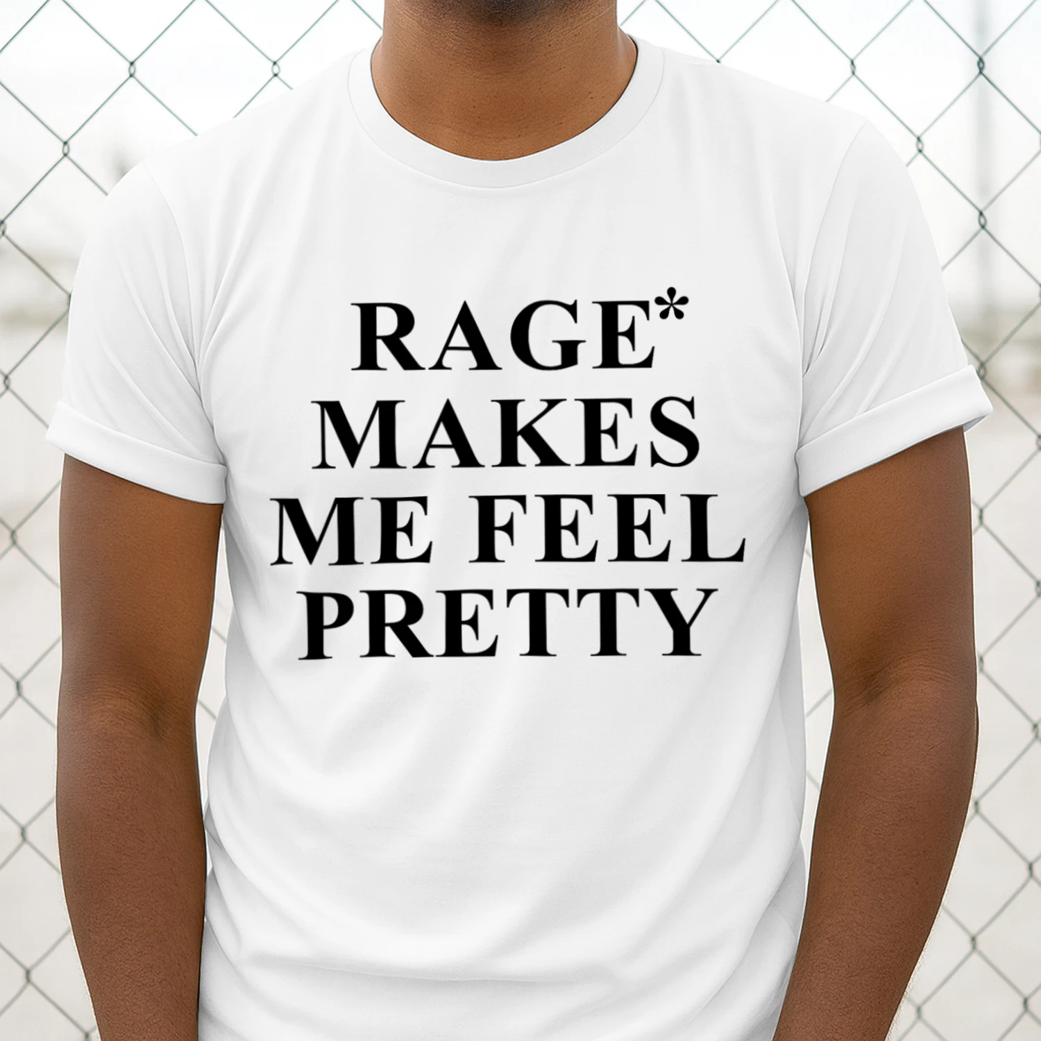 Rage Makes Me Feel Pretty  Unisex T-shirt