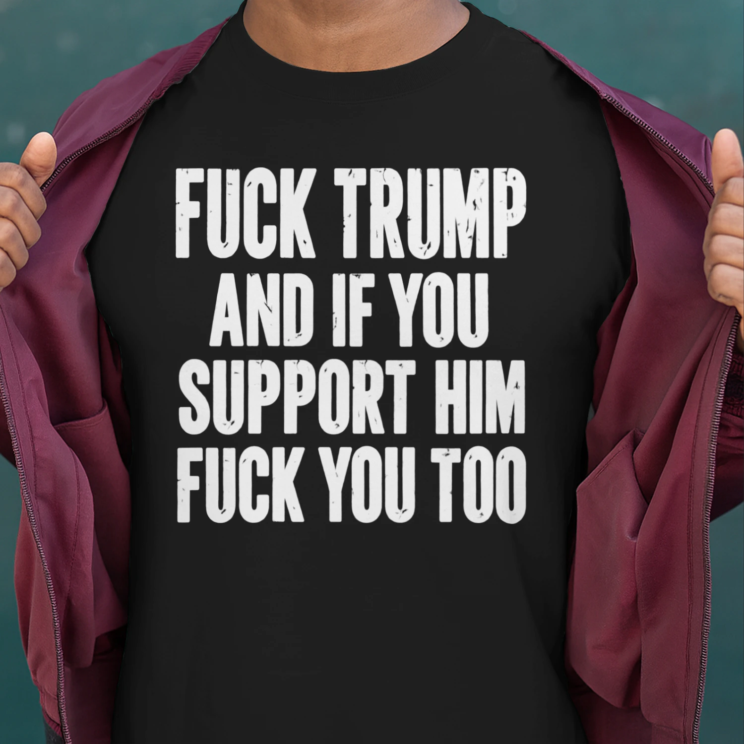 FUCK TRUMP AND IF YOU SUPPORT HIM FUCK YOU TOO Unisex T-shirt