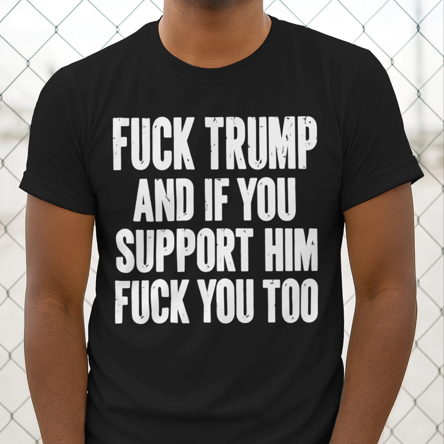 FUCK TRUMP AND IF YOU SUPPORT HIM FUCK YOU TOO Unisex T-shirt