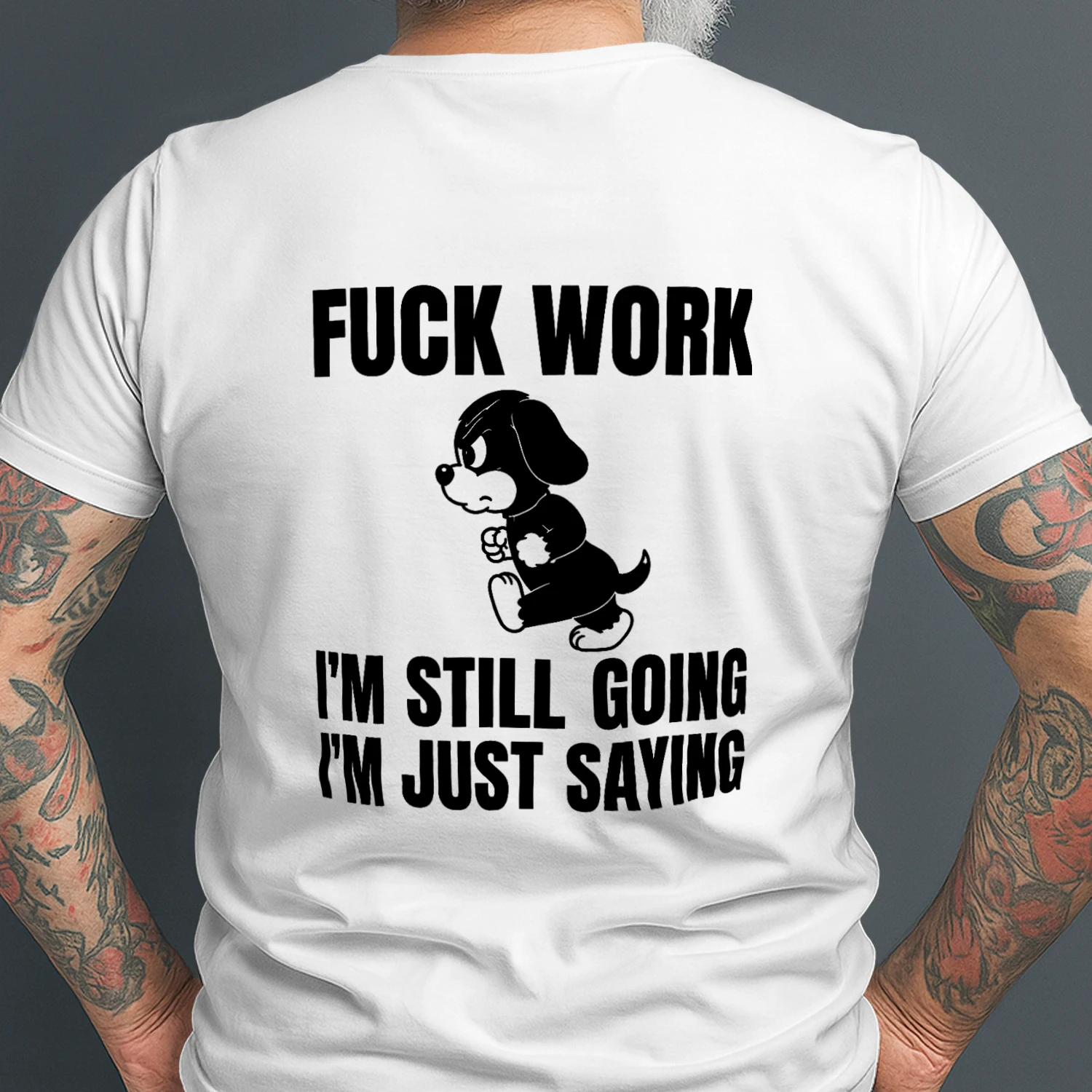 fuck work, I’m still going,  I’m just saying