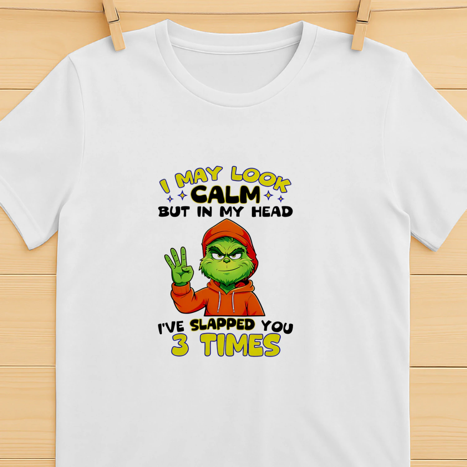 I May Look Calm but in My Head I Have Slapped You 3 Times shirt
