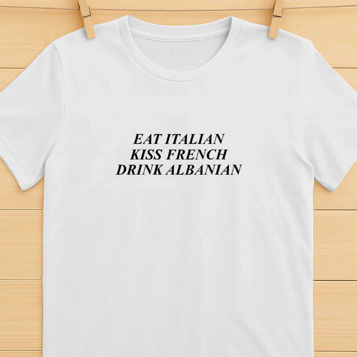 Eat Italian Kiss French Drink Albanian Shirt