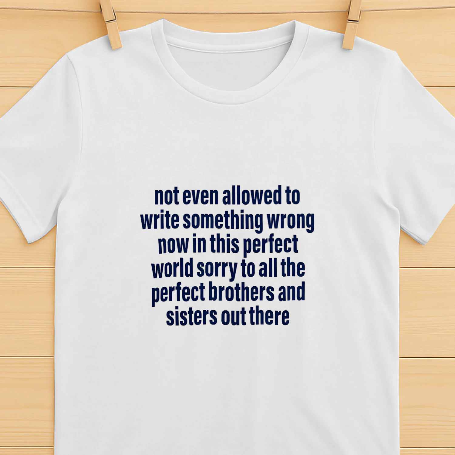 Not Even Allowed To Write Something Wrong Now In This Perfect World Shirt