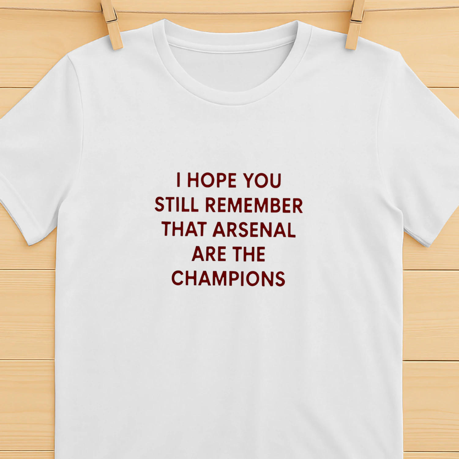 I Hope You Still Remember That Arsenal Are the Champions shirt