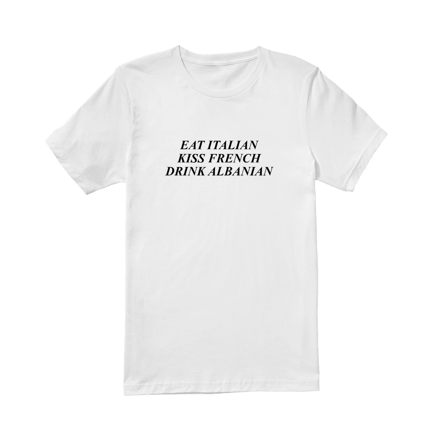Eat Italian Kiss French Drink Albanian Shirt