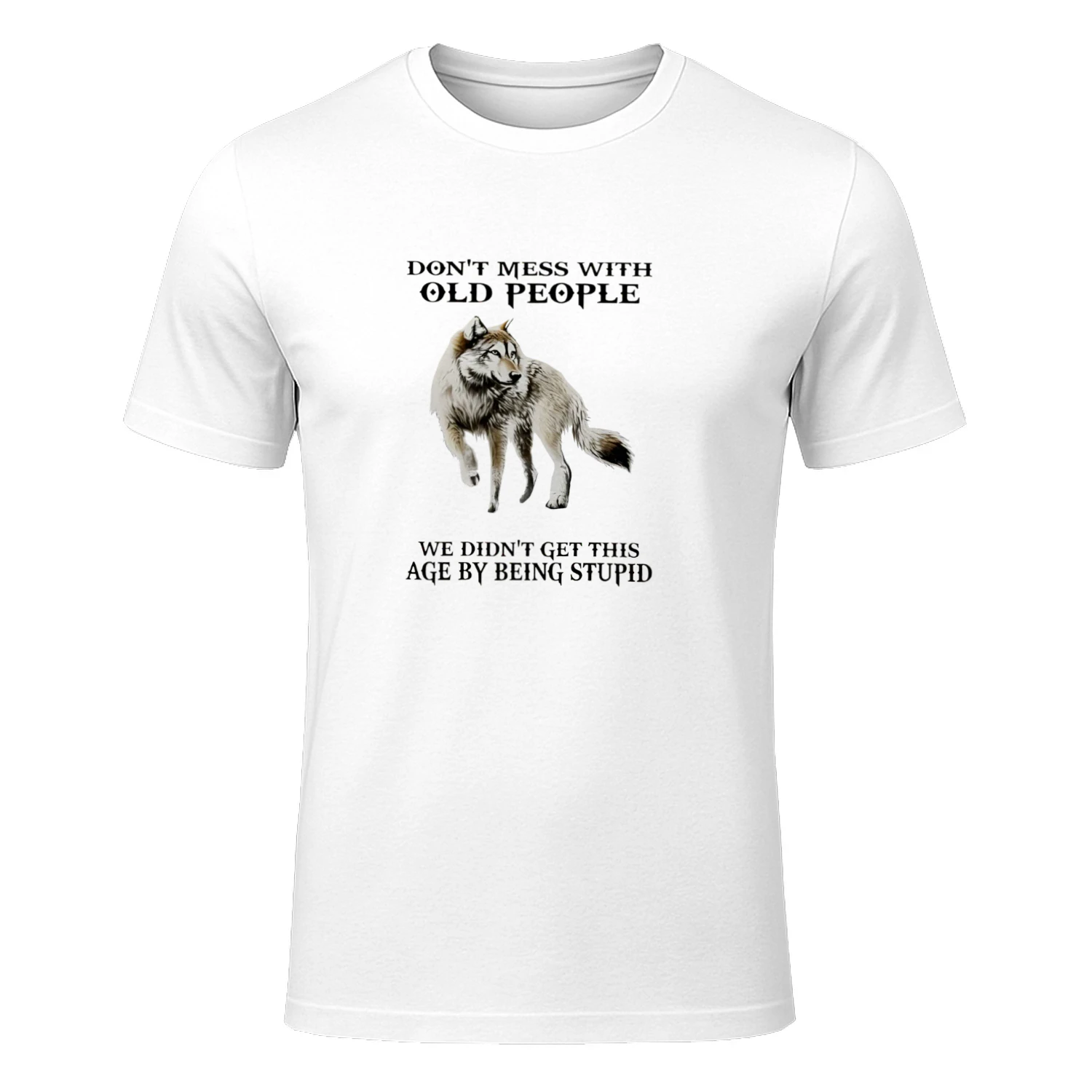 Wolf don’t mess with old people we didn’t get this age by being stupid shirt