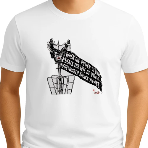 When The Power Of Love Beats The Love Of Power The World Knows Peace T-Shirt