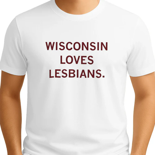 Wisconsin Loves Lesbians shirt