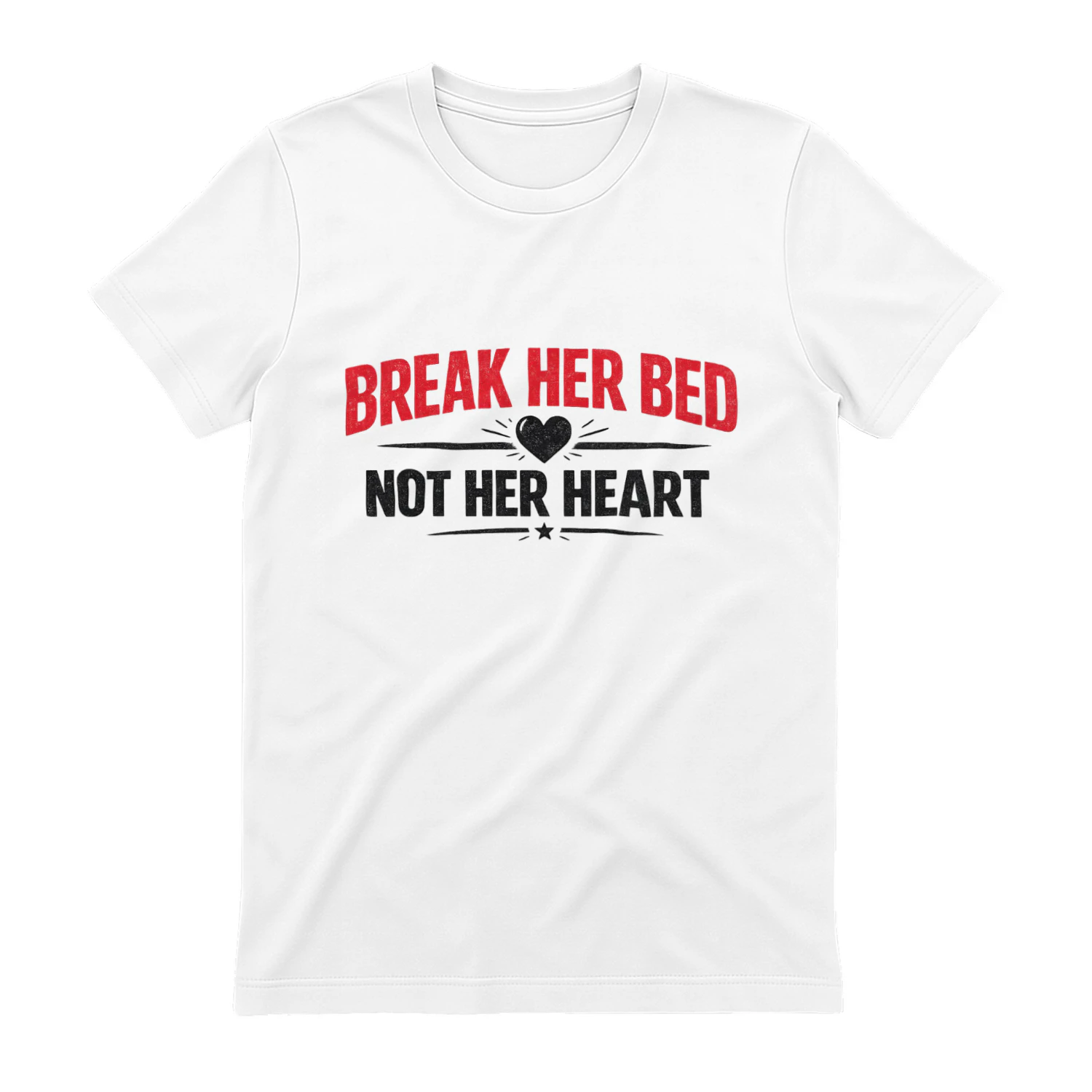 Break Her Bed Not Her Heart Funny Vintage