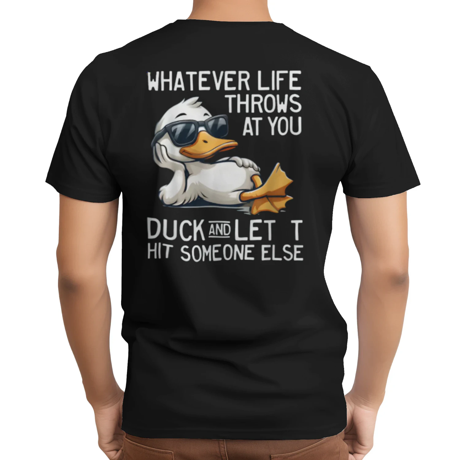 Whatever Throws at You Duck and Let It Hit Someone Else T-Shirt