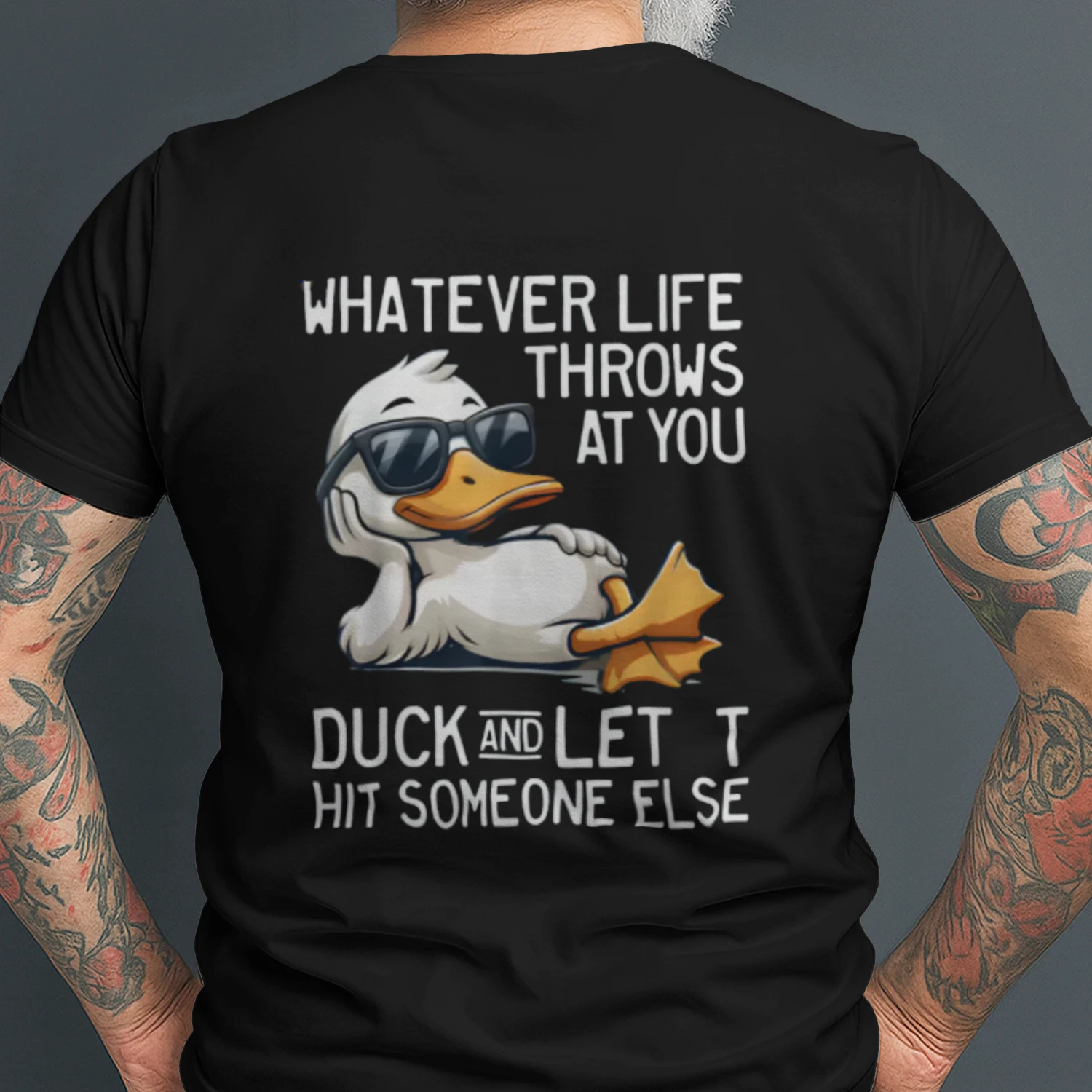 Whatever Throws at You Duck and Let It Hit Someone Else T-Shirt