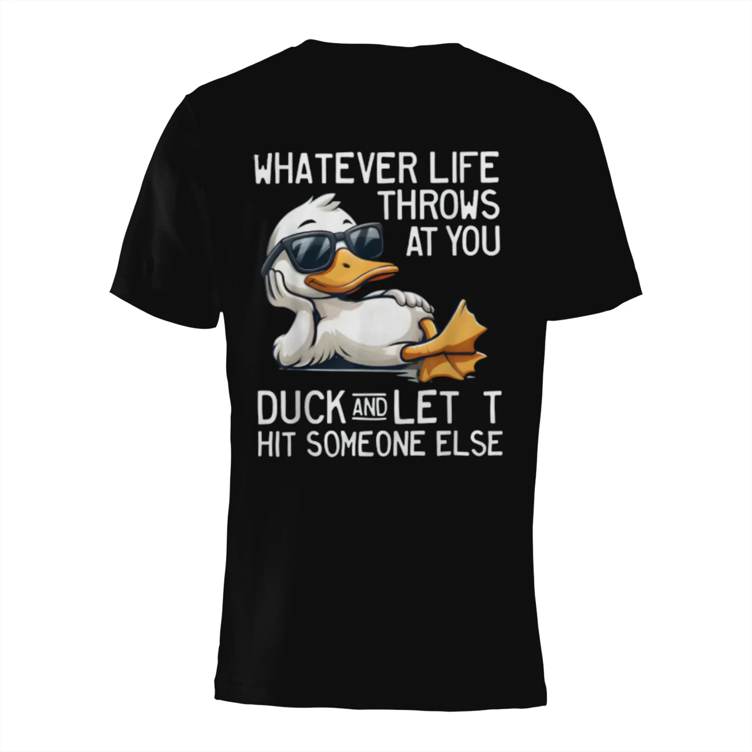 Whatever Throws at You Duck and Let It Hit Someone Else T-Shirt