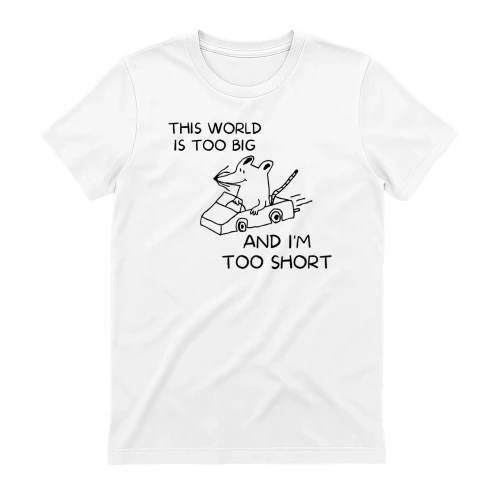 THIS WORLD IS TOO BIG AND I'M TOO SHORT-01