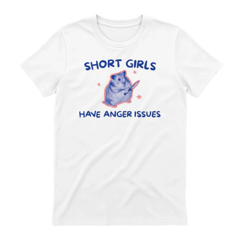 SHORT GIRLS HAVE ANGER ISSUES-01