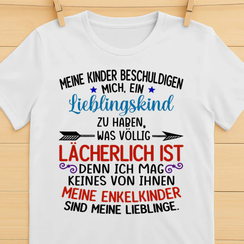 GE - MEINE KINDER BESCHULDIGEN MICH,  EIN LIEBLINGSKIND ZU HABEN, WAS VÖLLIG LÄCHERLICH IST, DENN ICH MAG KEINES VON IHNEN. MEINE ENKELKINDER  SIND MEINE LIEBLINGE.