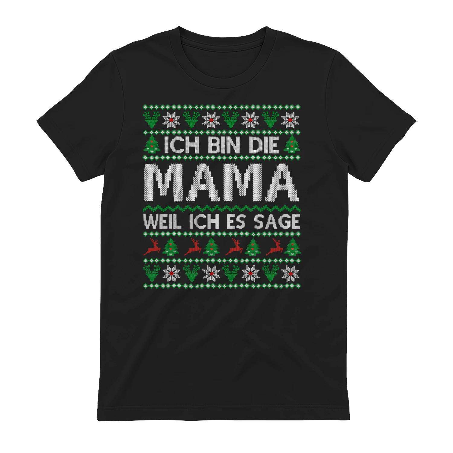 ICH BIN DIE MAMA WEIL ICH ES SAGE.