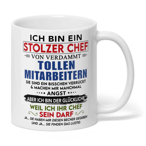 GE - ICH BIN EIN STOLZER CHEF VON VERDAMMT TOLLEN MITARBEITERN