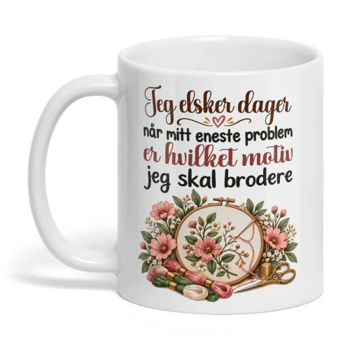 NO0416 - Jeg elsker dager når mitt eneste problem er hvilket motiv jeg skal brodere