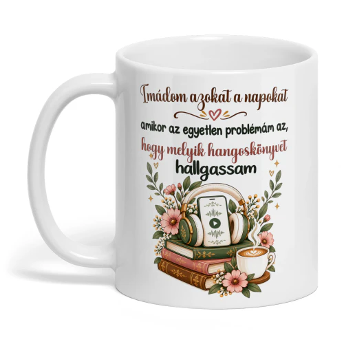 HU0007 - Imádom azokat a napokat, amikor az egyetlen problémám az, hogy melyik hangoskönyvet hallgassam.