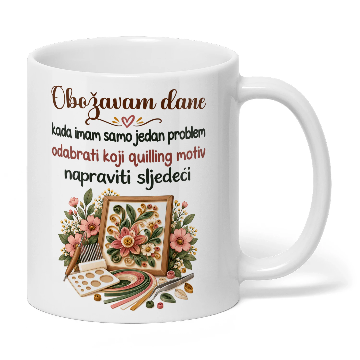 HR0042 - Obožavam dane kada imam samo jedan problem odabrati koji quilling motiv napraviti sljedeći