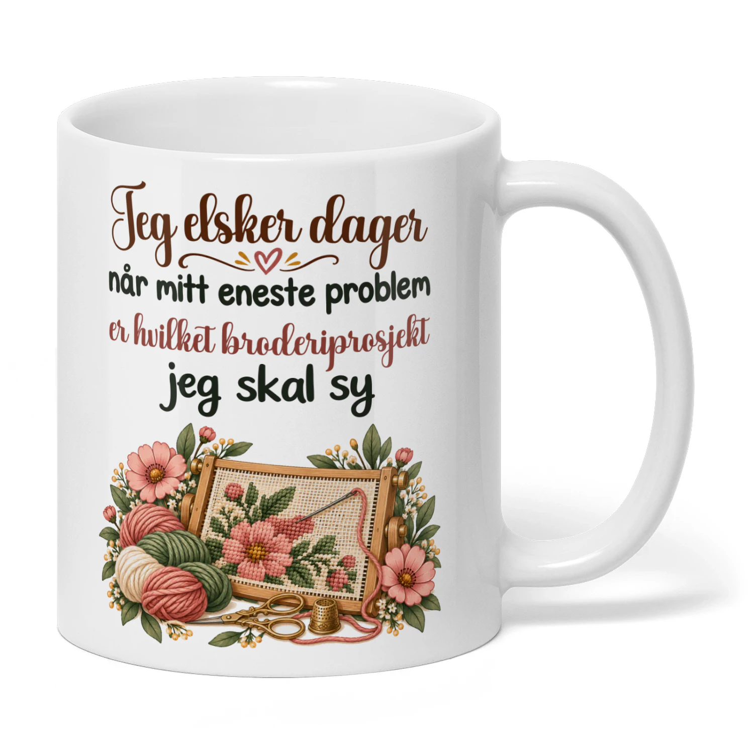 NO0421 - Jeg elsker dager når mitt eneste problem er hvilket broderiprosjekt jeg skal sy