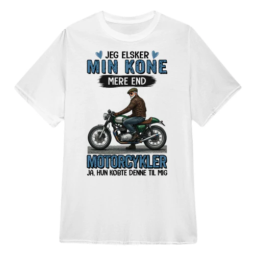 DK0134 - Jeg elsker min kone mere end motorcykler ja, hun købte denne til mig