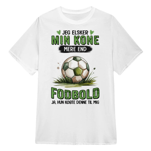 DK0127 - Jeg elsker min kone mere end fodbold ja, hun købte denne til mig