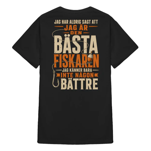 SE0234 - Jag har aldrig sagt att jag är den bästa fiskaren jag känner bara inte någon bättre 5