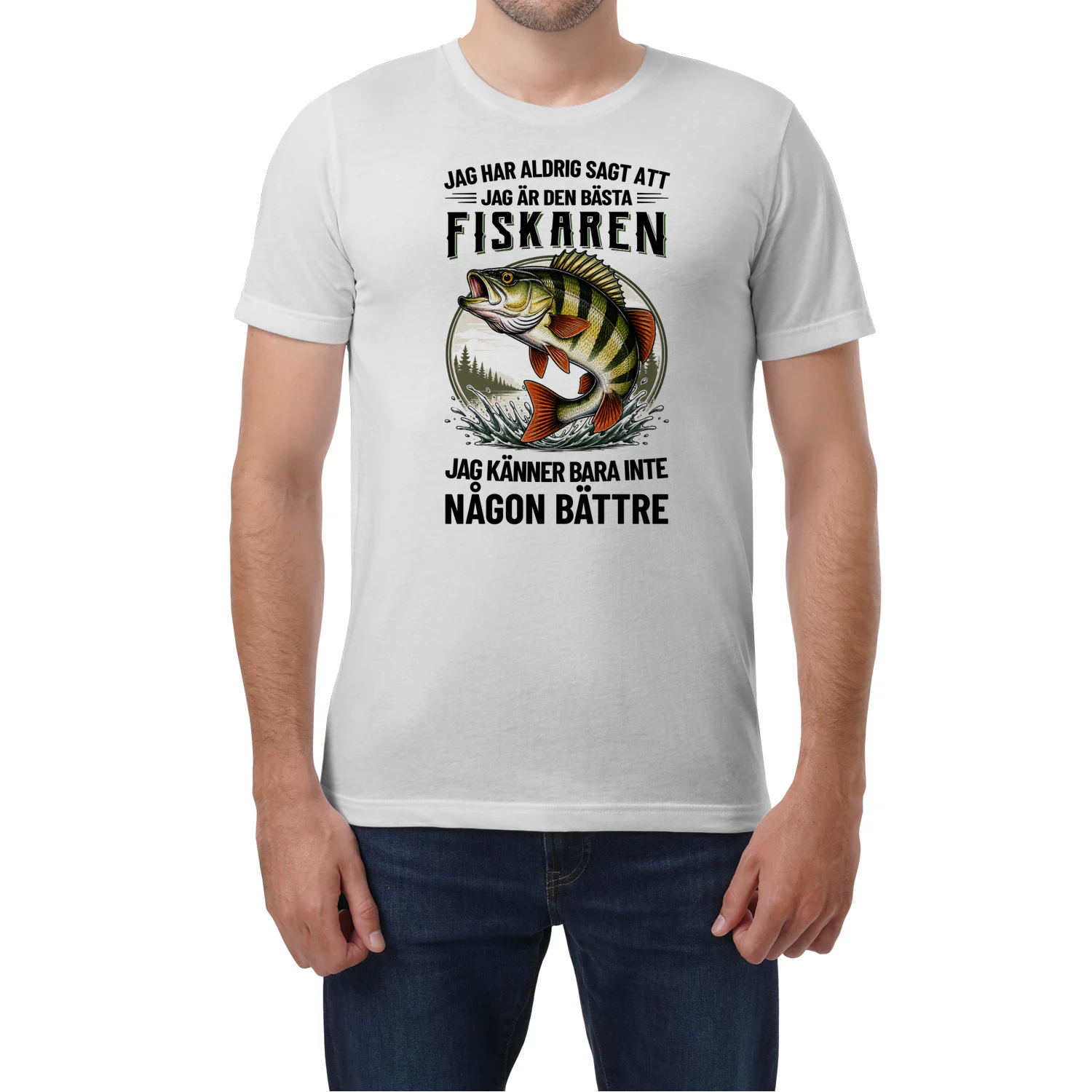 SE0225 - Jag har aldrig sagt att jag är den bästa fiskaren jag känner bara inte någon bättre 3