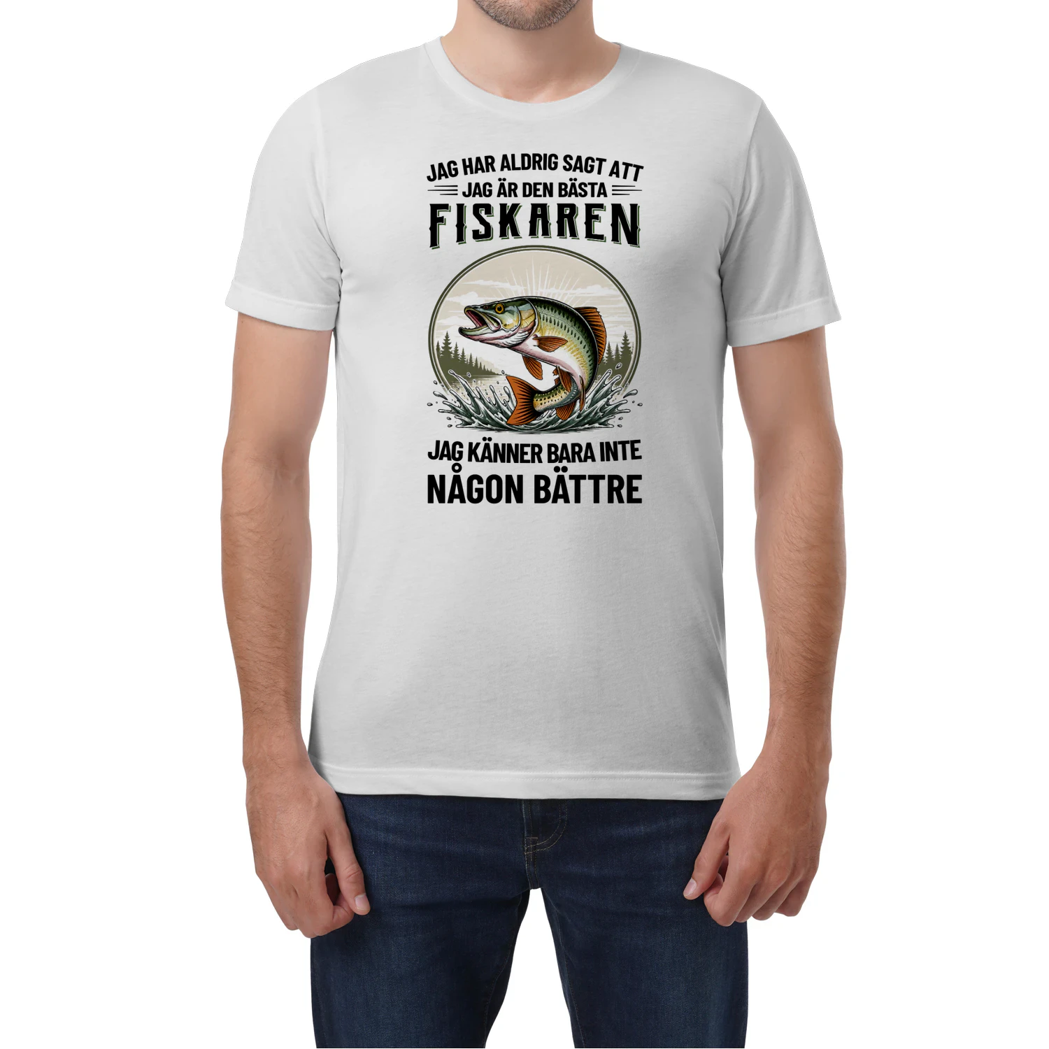SE0224 - Jag har aldrig sagt att jag är den bästa fiskaren jag känner bara inte någon bättre 2