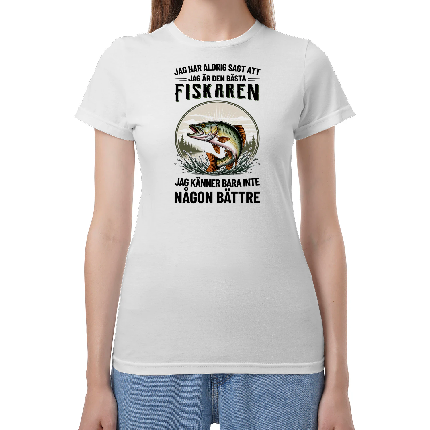SE0224 - Jag har aldrig sagt att jag är den bästa fiskaren jag känner bara inte någon bättre 2
