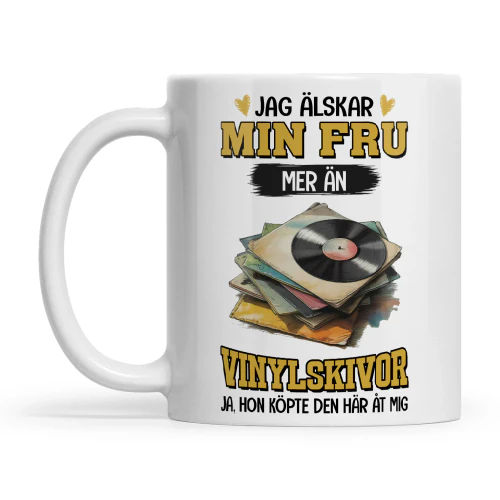 SE0198 - Jag älskar min fru mer än vinylskivor ja, hon köpte den här åt mig