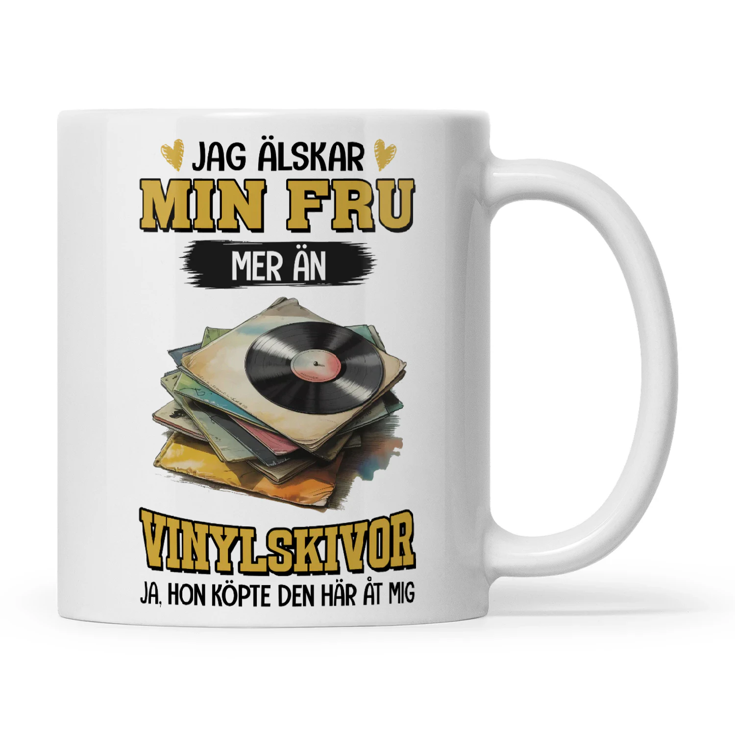 SE0198 - Jag älskar min fru mer än vinylskivor ja, hon köpte den här åt mig