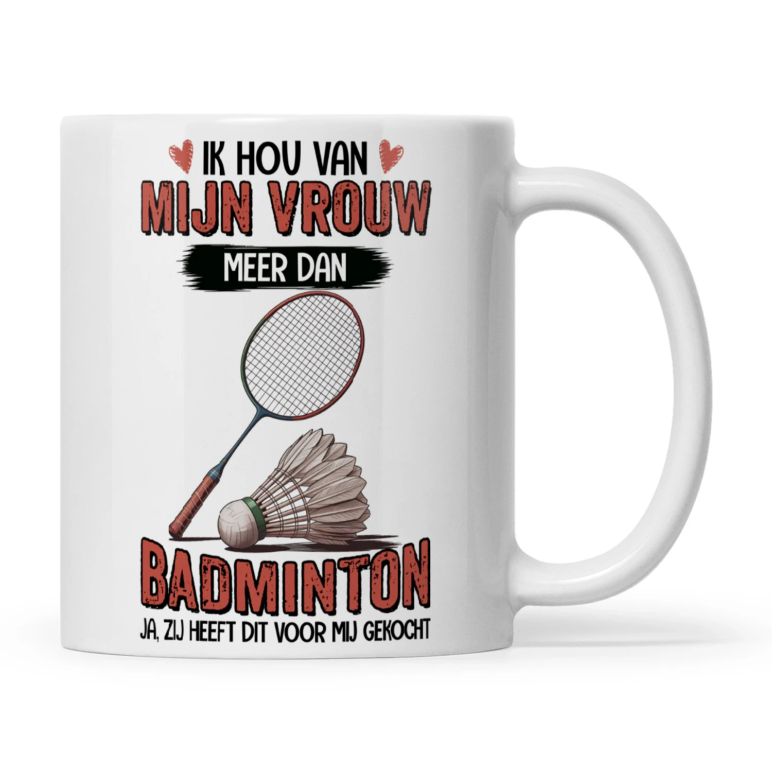 NL0162 - Ik hou van mijn vrouw meer dan badminton ja, zij heeft dit voor mij gekocht