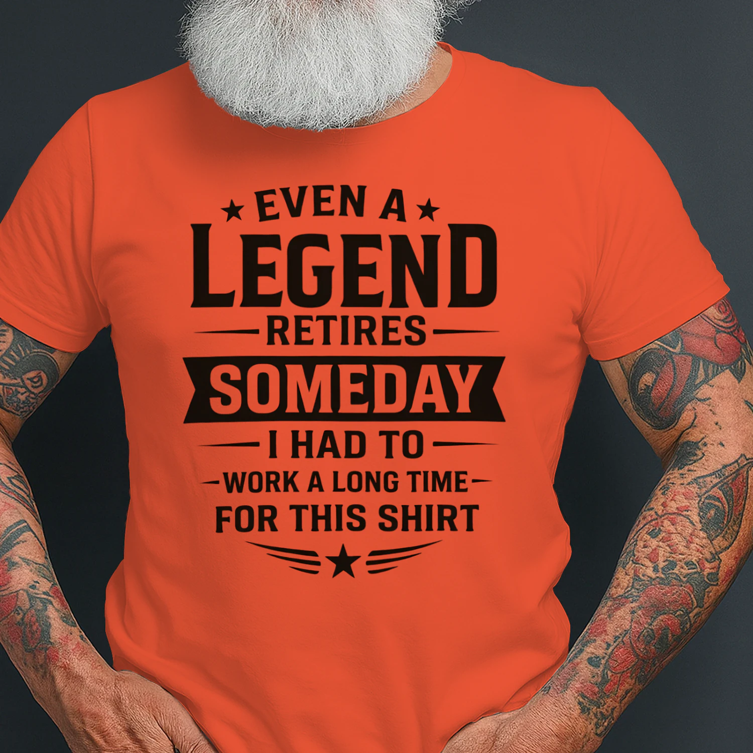 EVEN A LEGEND RETIRES SOMEDAY I HAD TO WORK A LONG TIME FOR THIS SHIRT