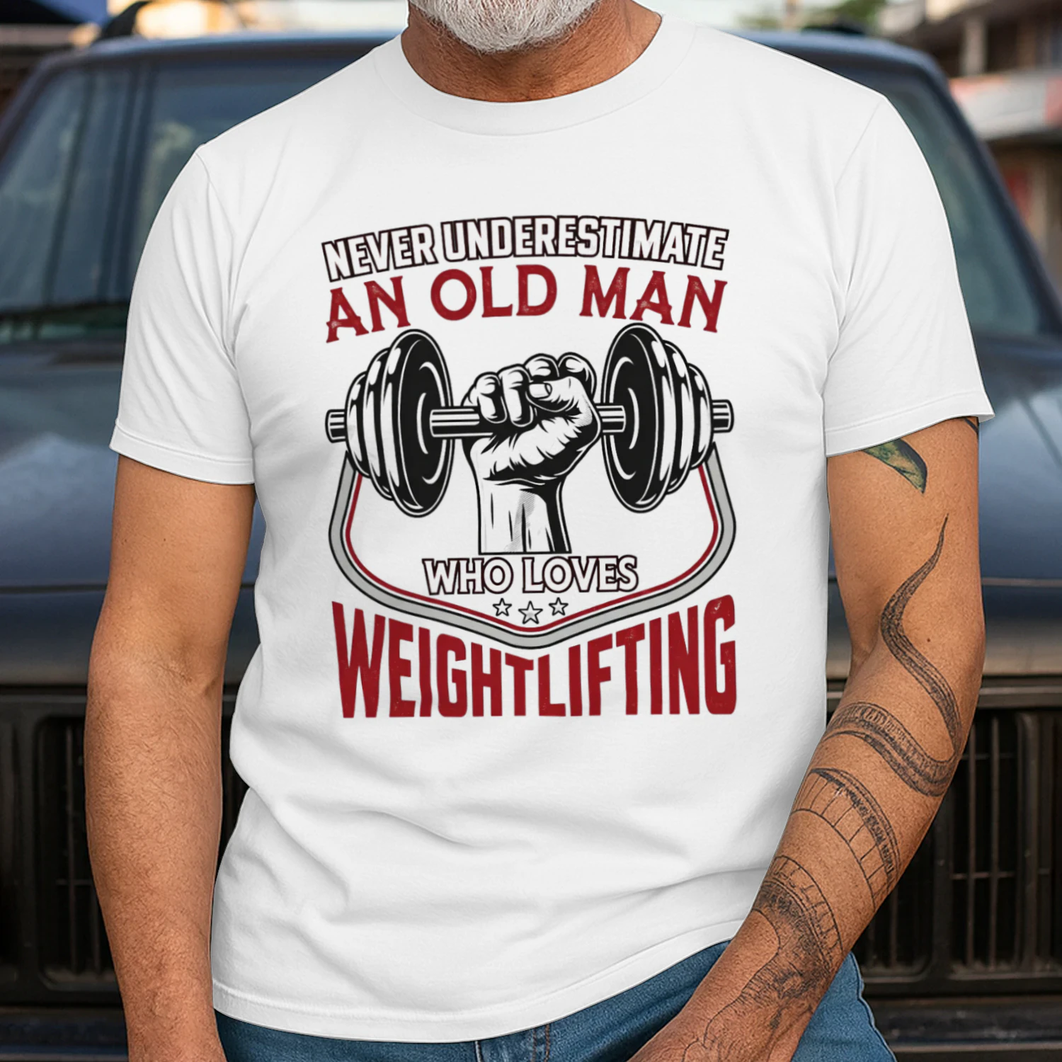 NEVER UNDERESTIMATE AN OLD MAN WHO LOVES WEIGHTLIFTING