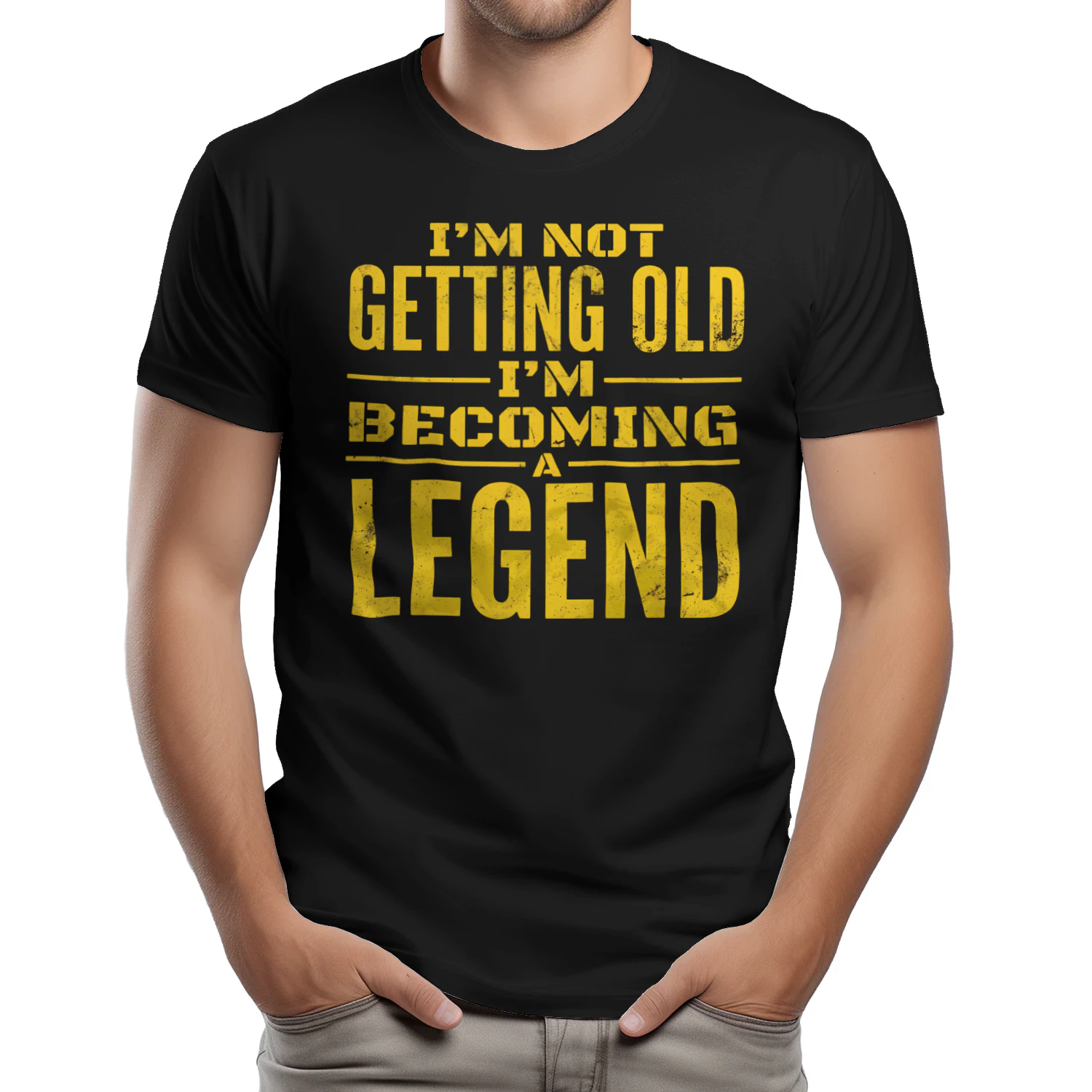 I'M NOT GETTING OLD I'M BECOMING A LEGEND