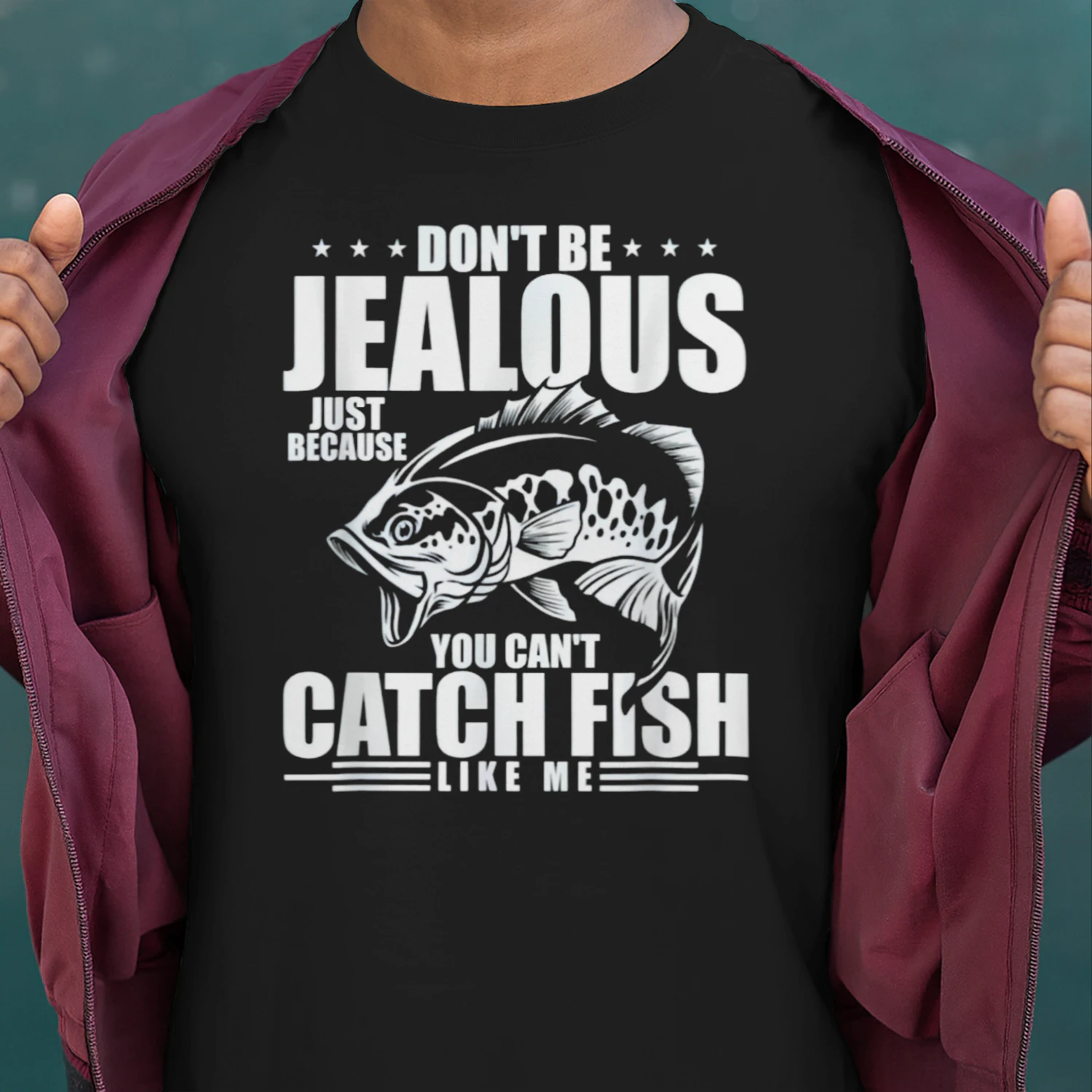 DON'T BE JEALOUS JUST BECAUSE YOU CAN'T CATCH FISH LIKE ME