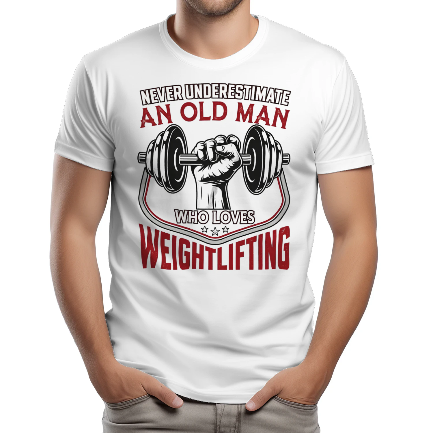 NEVER UNDERESTIMATE AN OLD MAN WHO LOVES WEIGHTLIFTING