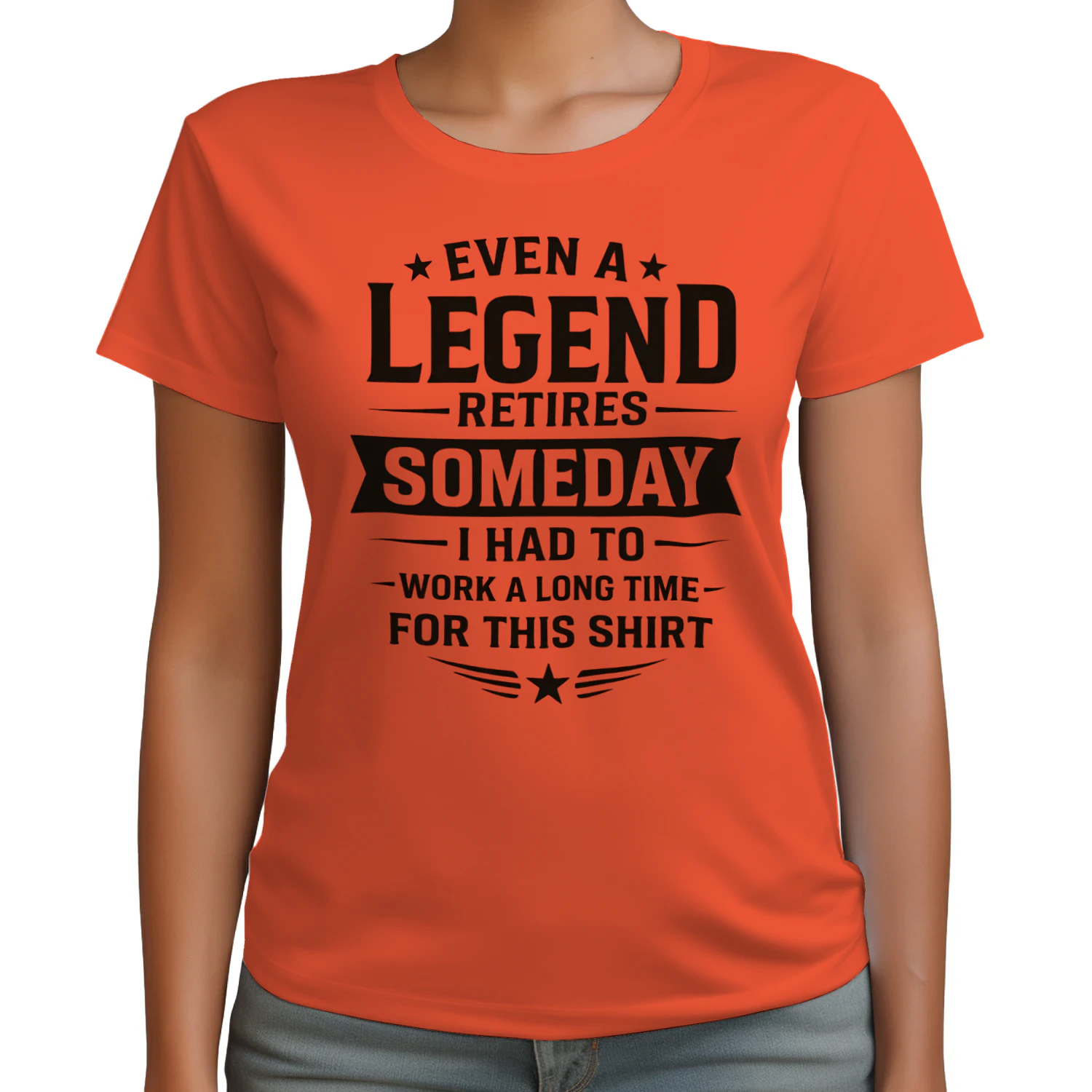 EVEN A LEGEND RETIRES SOMEDAY I HAD TO WORK A LONG TIME FOR THIS SHIRT