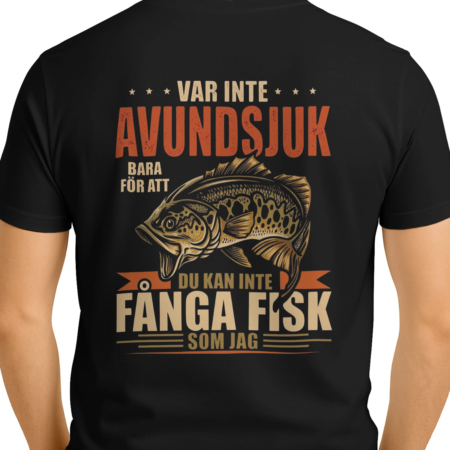 VAR INTE AVUNDSJUK BARA FÖR ATT DU KAN INTE FÅNGA FISK SOM JAG