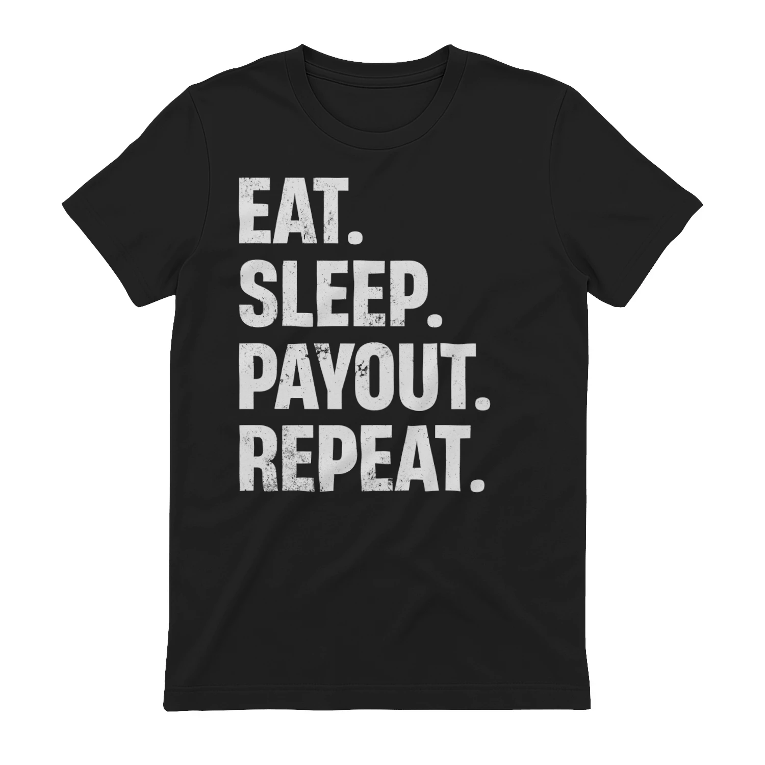 Eat Sleep Payout Repeat - Funny Trading T-shirt