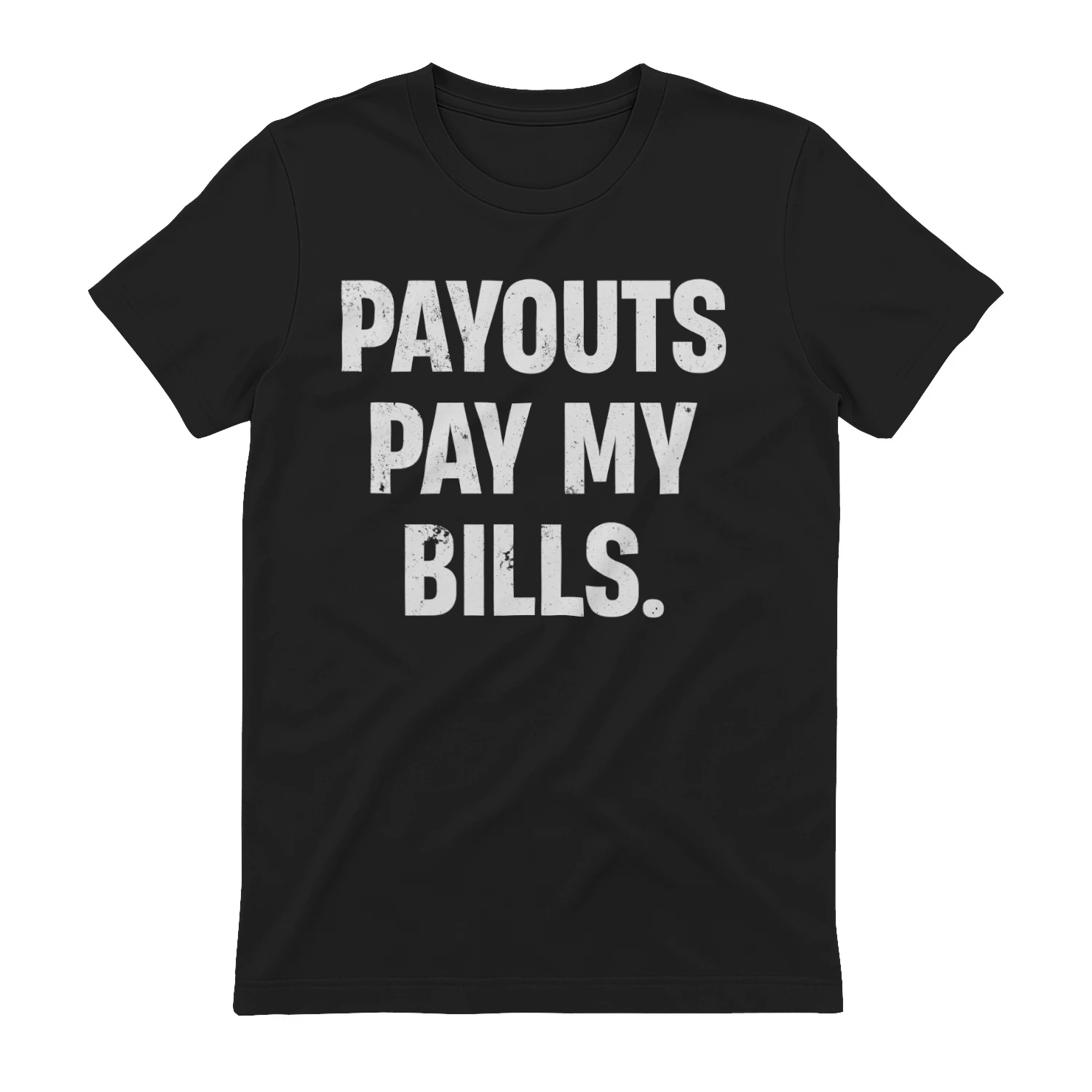 Payouts Pay My Bills - Funded Trader T-shirt