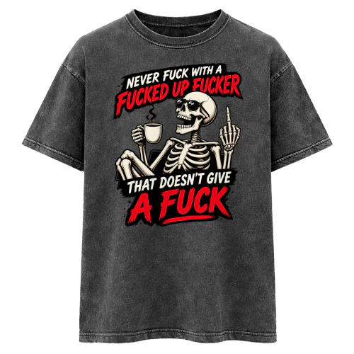 Never fuck with a fucked up fucker